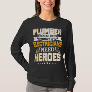 Plumber Because Even Electricians Need Heroes 1 T-Shirt