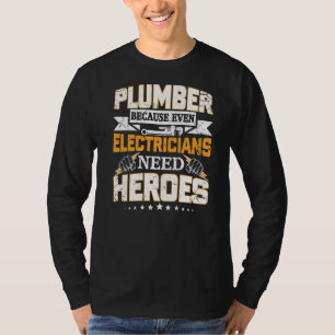 Plumber Because Even Electricians Need Heroes   1 T-Shirt