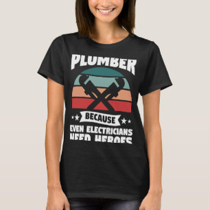 Plumber Because Even Electricians Need Heroes Plum T-Shirt