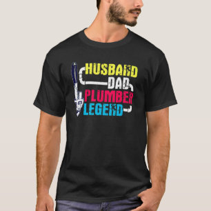 Plumber Dad Husband Legend Fathers Day T-Shirt