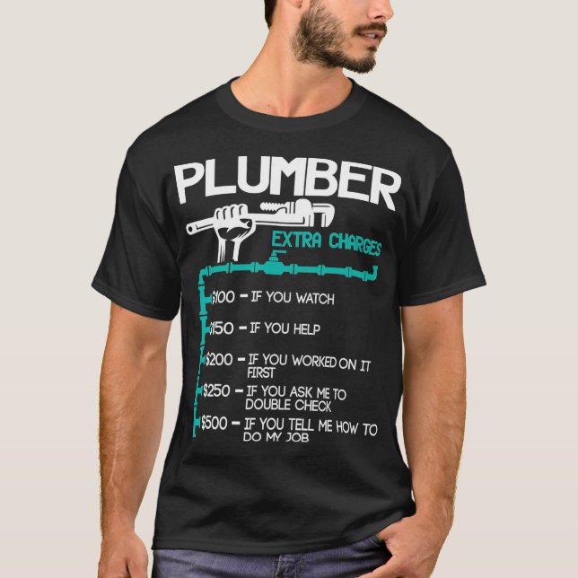 Plumber Extra Charges  Funny Plumbing Handyman T-Shirt (Front)