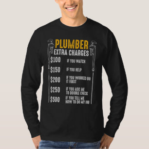 Plumber Extra Charges Plumbing Tool Pipe Drainage  T-Shirt