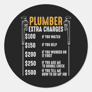 Plumber Extra Charges Plumbing Tool Pipe Hobbyis C Classic Round Sticker