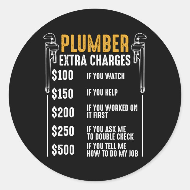 Plumber Extra Charges Plumbing Tool Pipe Hobbyis C Classic Round Sticker (Front)