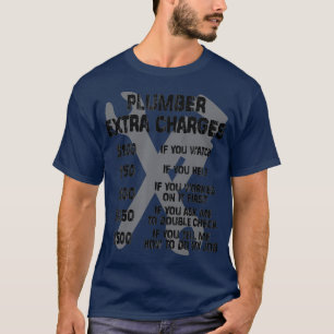 plumber extra charges shirt