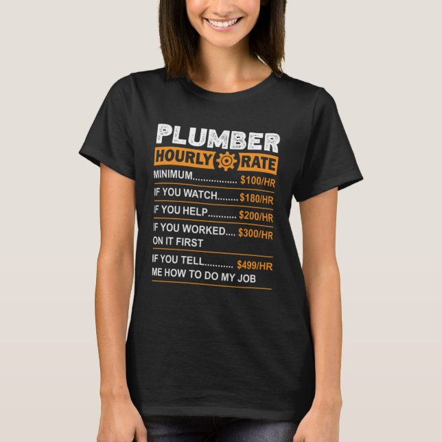 Plumber Hourly Rate Labour Rates Sarcastic T-Shirt (Front)