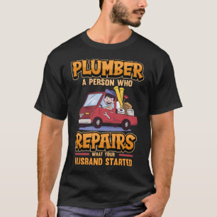 Plumber Plumbing Tool Engineering Hobbyists funny T-Shirt