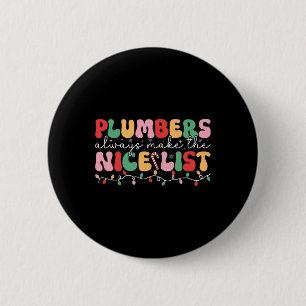 Plumbers Always Make The Nice List Groovy Plumber  2 Inch Round Button