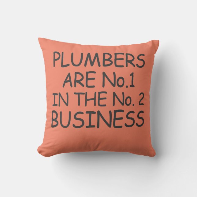 Plumbers are no.1 in the no.2 business throw pillow (Front)