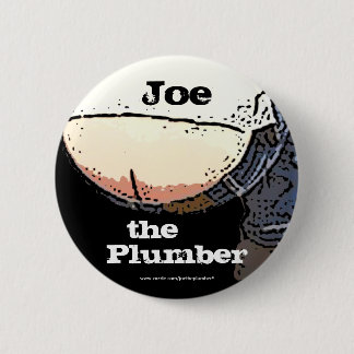 Plumbers Butt... Joe the plumber Button