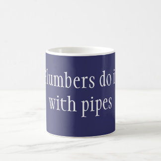 Plumbers do it coffee mug
