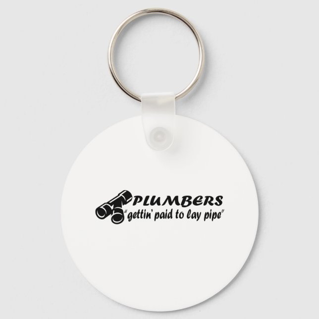 Plumbers "gettin paid to lay pipe" keychain (Front)