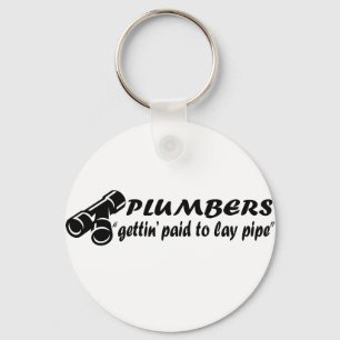 Plumbers "gettin paid to lay pipe" keychain