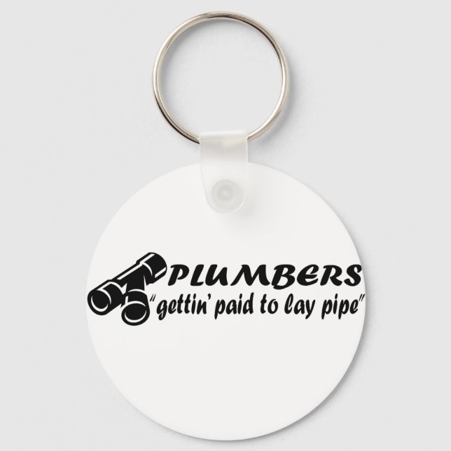 Plumbers "gettin paid to lay pipe" keychain (Front)