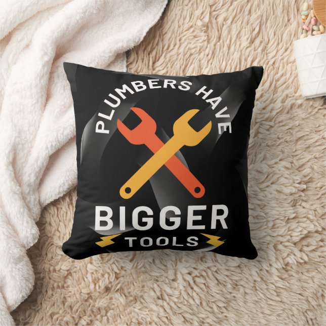 Plumbers Have Bigger Tools Throw Pillow (Blanket)