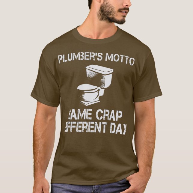 Plumbers Motto Same Crap Different Day Funny T-Shirt (Front)