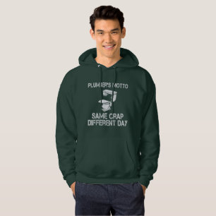 Plumber's motto same crap different day hoodie