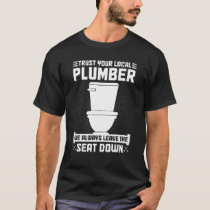 Plumbing Pipefitter Trust Your Local Plumber T-Shirt