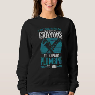 Plumbing Plumber Vintage Retro I Don't Have Neithe Sweatshirt
