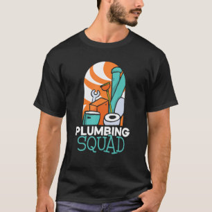 Plumbing Squad Plumber Plumbers Pipe Pipefitter T-Shirt
