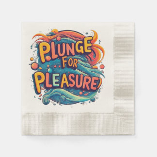 Plunge for pleasure  napkin