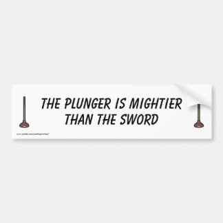 Plunger is Mightier than the Sword bumper sticker