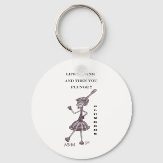 Plunger - Lifes a sink and then you plunge Keychain