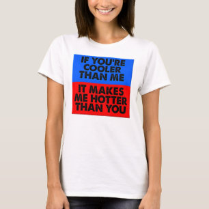 Plus chaud que toi, T-shirt drôle