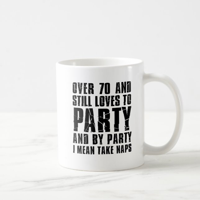 Plus De 70 Et Aime Toujours Faire La Fête Mug (Droite)