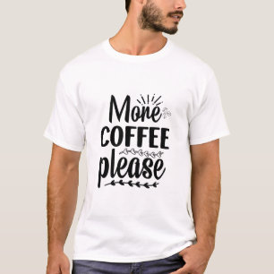Plus de café s'il vous plaît T-Shirt drôle et mign