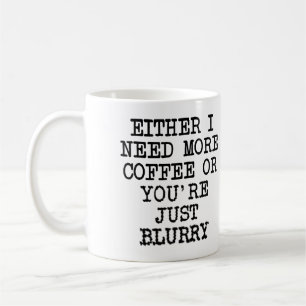 Plus de Café Tu Es Flou Mug ou Tasse de Voyage Drô