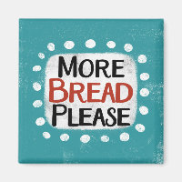 Plus de pain S'il vous plaît Réfrigérateur Magnet