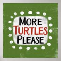 Plus de tortues S'il vous plaît Poster Wall Art