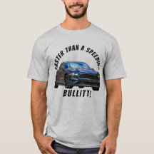 Plus rapide qu'un Bullitt de vitesse ! T-shirt