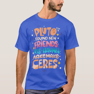 Pluto Found New Friends Funny Science Quotes Plane T-Shirt