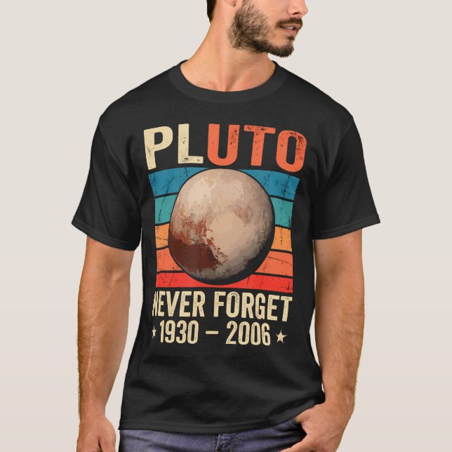 Pluto Never Forget 1930-2006 Solar System Planet T-Shirt (Front)