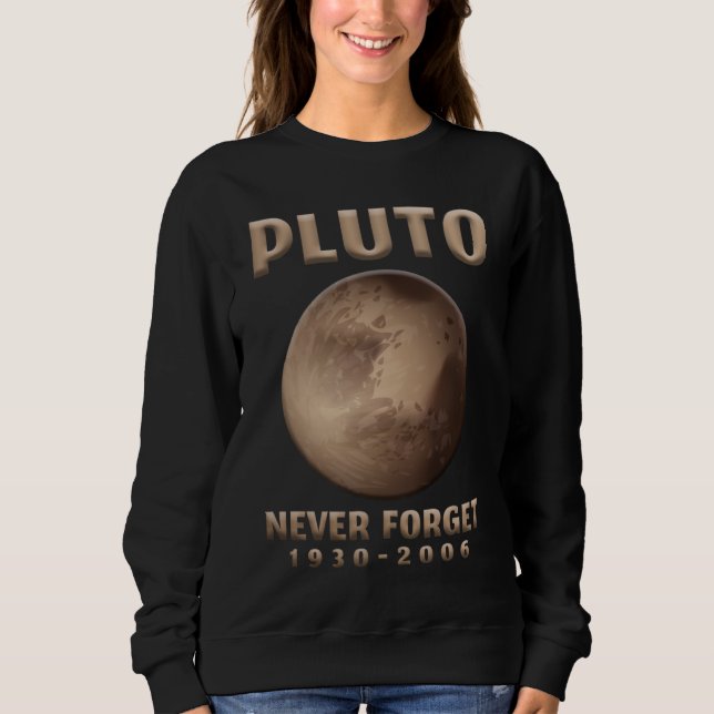 Pluto Never Forget Astronaut Planet Space Universe Sweatshirt (Front)