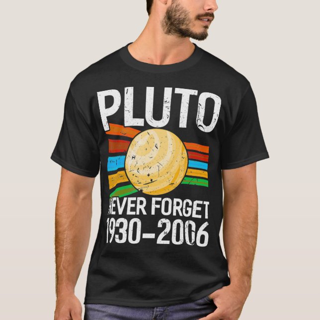 Pluto Never Forget Funny Astrophysic Astronomy T-Shirt (Front)