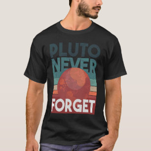 Pluto never forget planet space science T-Shirt