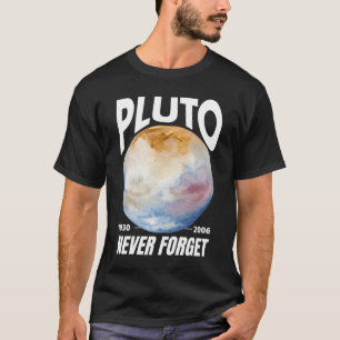 Pluto Never Forget Pluto Is A Planet Space Galaxy T-Shirt