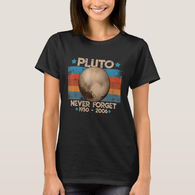 Pluto Never Forget  Retro Space Science 1 T-Shirt (Front)