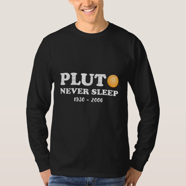 Pluto never sleep shirt/Funny Science Teacher T-Shirt (Front)