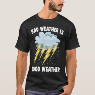 Pluviophile Bad Weather Is Good Weather Rainstor T-Shirt