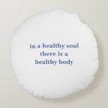 Plw4 healthy soul  round pillow<br><div class="desc">The art of living too on pillow existence</div>