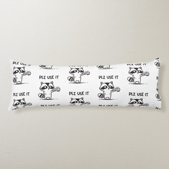 Plz Use It - Funny Racoon Sarcastic Body Pillow (Front)