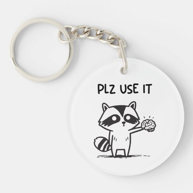 Plz Use It - Funny Racoon Sarcastic Keychain (Front)