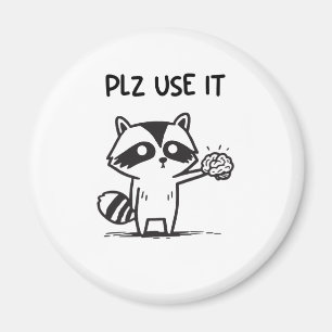Plz Use It - Funny Racoon Sarcastic Magnet