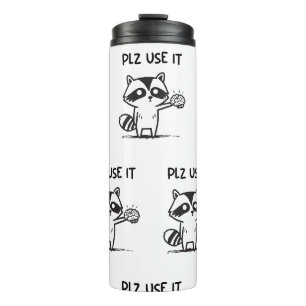 Plz Use It - Funny Racoon Sarcastic Thermal Tumbler