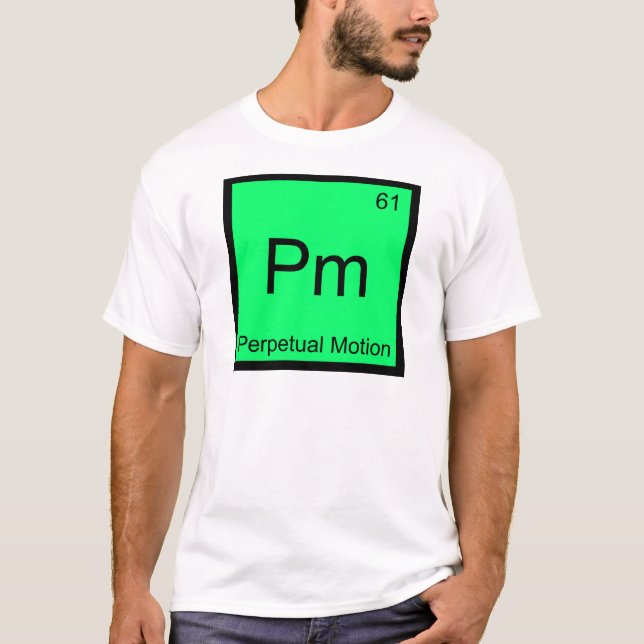 Pm - Perpetual Motion Chemistry Element Symbol Tee (Front)