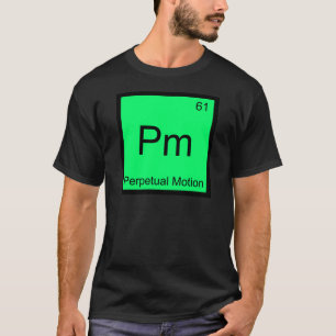 Pm - Perpetual Motion Chemistry Element Symbol Tee